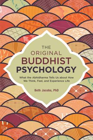 The Original Buddhist Psychology de Beth Jacobs