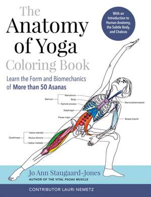 The Anatomy of Yoga Coloring Book de Jo Ann Staugaard-Jones