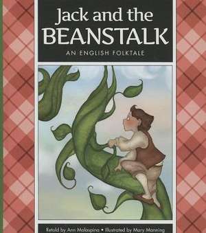 Jack and the Beanstalk: An English Folktale de Ann Malaspina