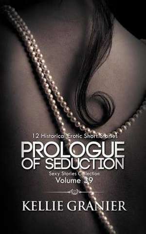 Prologue of Seduction de Kellie Granier