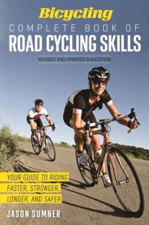 Bicycling Complete Book of Road Cycling Skills de Jason Sumner