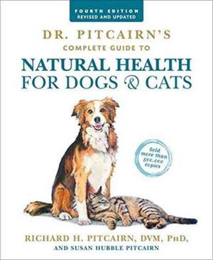 Dr. Pitcairn's Complete Guide to Natural Health for Dogs & Cats (4th Edition) de Richard H. Pitcairn