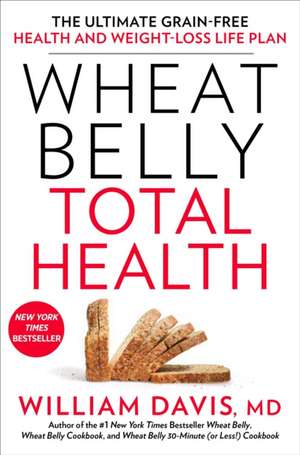 Wheat Belly Total Health de William Davis