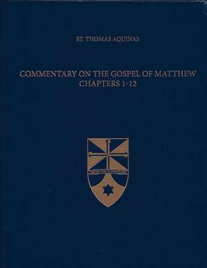 Commentary on the Gospel of Matthew 1-12 (Latin-English Edition) de Thomas Aquinas