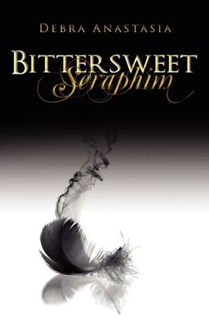 Bittersweet Seraphim de Debra Anastasia