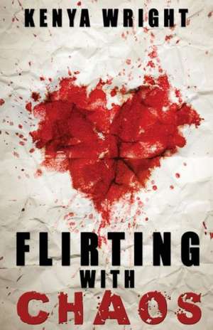 Flirting with Chaos de Kenya Wright