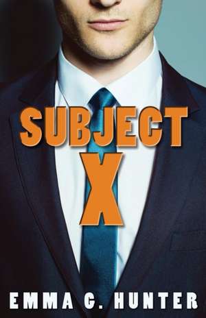 Subject X de Emma G. Hunter