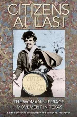 Citizens at Last: The Woman Suffrage Movement in Texas de A. Elizabeth Taylor