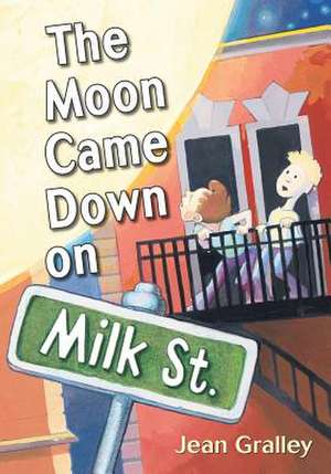 The Moon Came Down on Milk Street