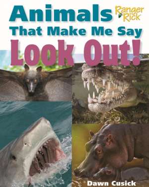 Animals That Make Me Say Look Out! (National Wildlife Federation) de Dawn Cusick