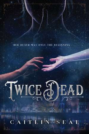 Twice Dead de Caitlin Seal