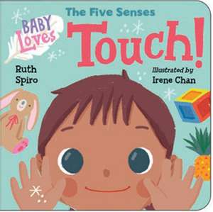 Baby Loves the Five Senses: Touch! de Irene Chan