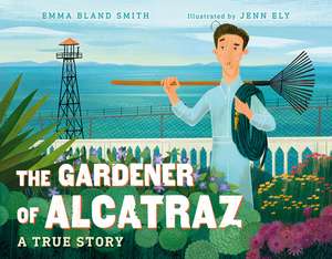 The Gardener of Alcatraz de Emma Bland Smith