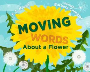 Moving Words about a Flower de K C Hayes