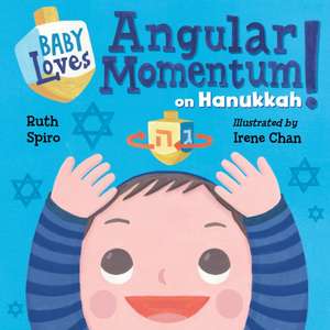 Baby Loves Angular Momentum on Hanukkah! de Ruth Spiro