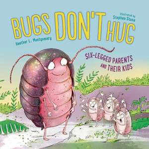Bugs Don't Hug de Heather L. Montgomery