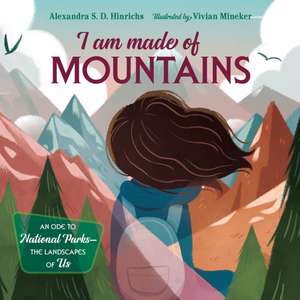 I Am Made of Mountains de Alexandra S. D. Hinrichs