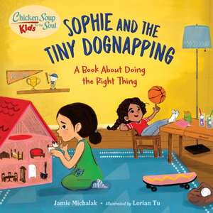 Chicken Soup for the Soul Kids: Sophie and the Tiny Dognapping de Jamie Michalak