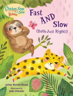 Chicken Soup for the Soul Babies: Fast and Slow (Both Just Right!) de Janay Brown-Wood