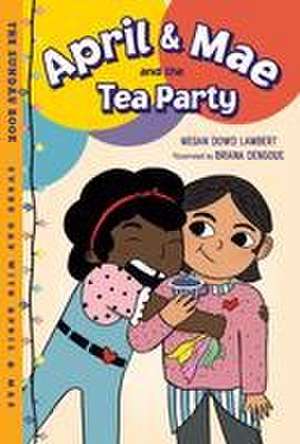 April & Mae and the Tea Party: The Sunday Book de Megan Dowd Lambert