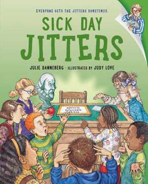 Sick Day Jitters de Julie Danneberg