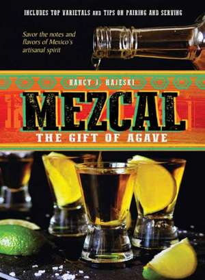 Mezcal: The Gift of Agave de Nancy J. Hajeski