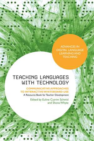 Teaching Languages with Technology: Communicative Approaches to Interactive Whiteboard Use de Euline Cutrim Schmid