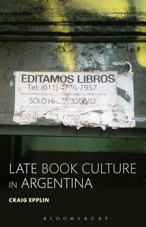 Late Book Culture in Argentina de Dr. Craig Epplin