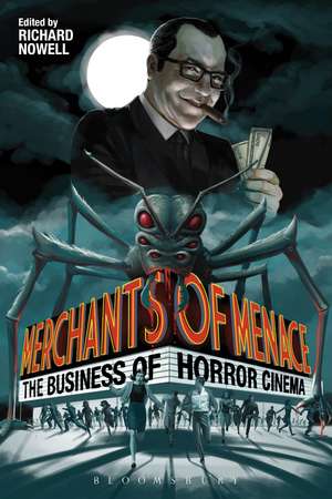 Merchants of Menace: The Business of Horror Cinema de Dr. Richard Nowell