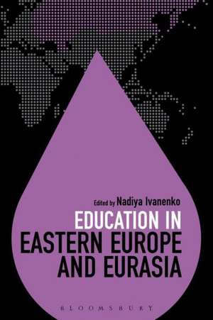 Education in Eastern Europe and Eurasia de Dr Nadiya Ivanenko