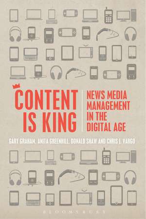 Content is King: News Media Management in the Digital Age de Lecturer in Service Operations Gary Graham