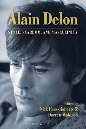 Alain Delon: Style, Stardom and Masculinity de Professor Nick Rees-Roberts