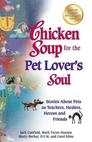 Chicken Soup for the Pet Lover's Soul de Jack (The Foundation for Self-Esteem) Canfield