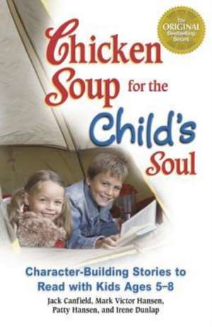 Chicken Soup for the Child's Soul: Character-Building Stories to Read with Kids Ages 5-8 de Jack Canfield