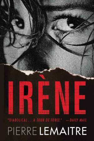 Irene: The Commandant Camille Verhoeven Trilogy de Pierre Lemaitre