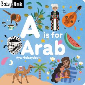 A is for Arab: ABCs of the Arab World de Aya Mobaydeen