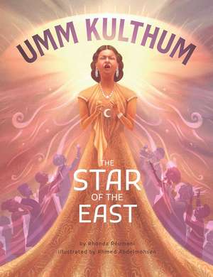 Umm Kulthum: The Star of the East de Rhonda Roumani