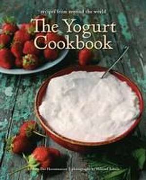 The Yogurt Cookbook - 10-Year Anniversary Edition: Recipes from Around the World de Arto Der Haroutunian