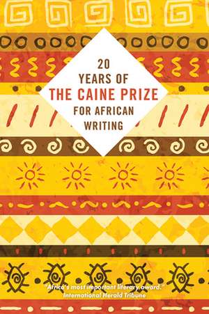 Twenty Years of the Caine Prize for African Writing de The Caine Prize