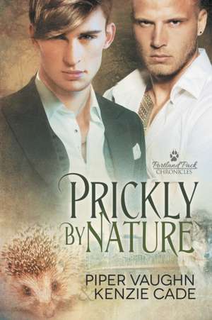 Prickly by Nature: A Sons of War Novel de Piper Vaughn