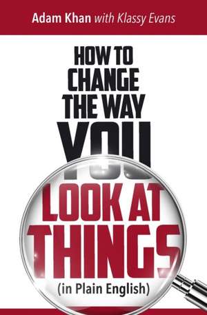 How to Change the Way You Look at Things (in Plain English) de Klassy Evans