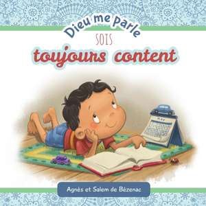 Dieu me parle Sois toujours Content de Agnes De Bezenac