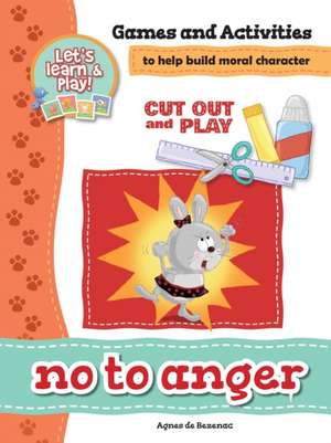 No To Anger - Games and Activities de Agnes De Bezenac