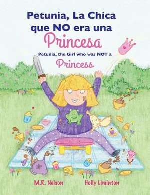 Petunia, La Chica Que No Era Una Princesa / Petunia, the Girl Who Was Not a Princess (Xist Bilingual Spanish English) de M. R. Nelson