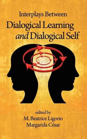 Interplays Between Dialogical Learning and Dialogical Self (Hc) de Margarida Cesar