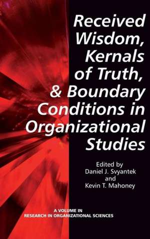 Received Wisdom, Kernels of Truth, and Boundary Conditions in Organizational Studies (Hc) de Kevin T. Mahoney