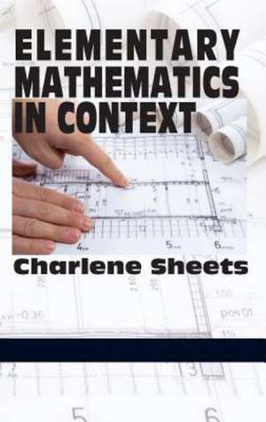 Elementary Mathematics in Context (Hc) de Charlene Sheets