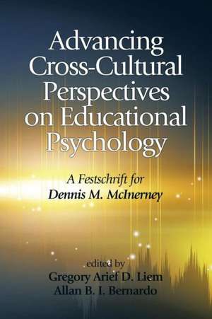 Advancing Cross-Cultural Perspectives on Educational Psychology de Allan B. I. Bernardo