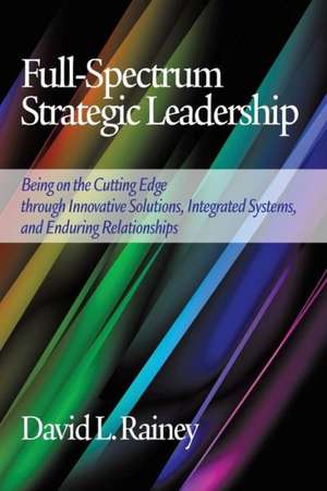 Full-Spectrum Strategic Leadership de David L. Rainey