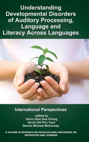 Understanding Developmental Disorders of Auditory Processing, Language and Literacy Across Languages de Kevin Kien Hoa Chung